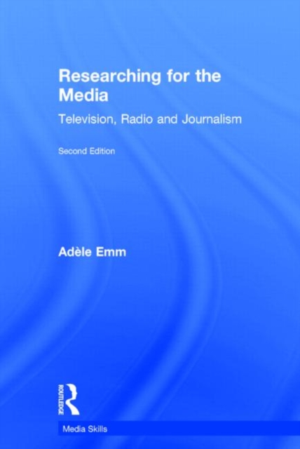 Researching for the Media : Television, Radio and Journalism, Hardback Book