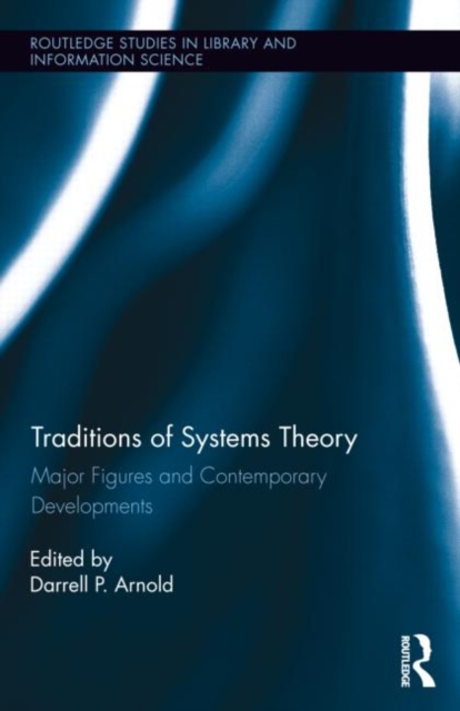 Traditions of Systems Theory : Major Figures and Contemporary Developments, Hardback Book