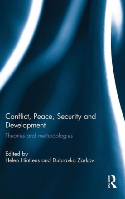 Conflict, Peace, Security and Development : Theories and Methodologies, Hardback Book