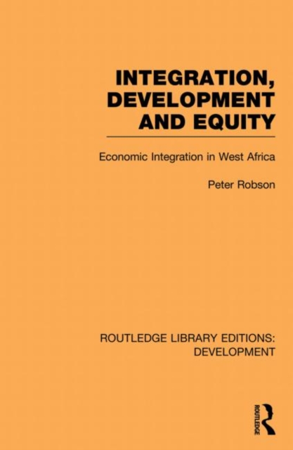 Integration, development and equity: economic integration in West Africa, Paperback / softback Book