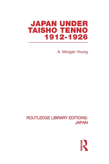 Japan Under Taisho Tenno : 1912-1926, Paperback / softback Book