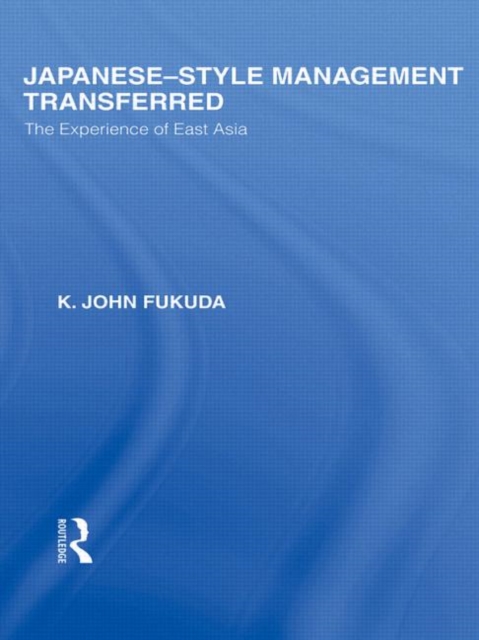 Japanese-Style Management Transferred : The Experience of East Asia, Paperback / softback Book