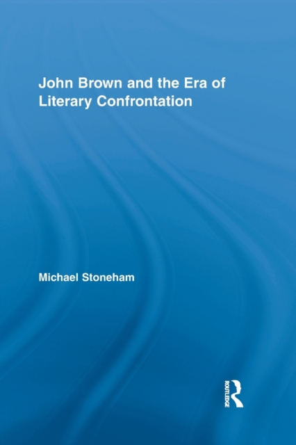 John Brown and the Era of Literary Confrontation, Paperback / softback Book