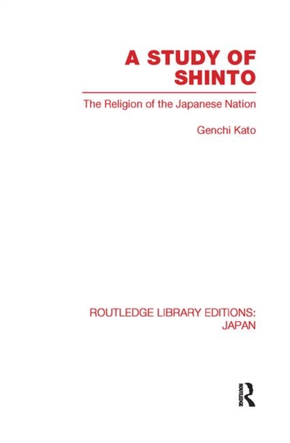 A Study of Shinto : The Religion of the Japanese Nation, Paperback / softback Book