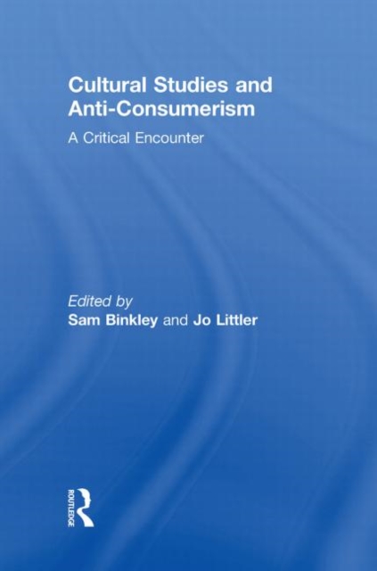Cultural Studies and Anti-Consumerism, Paperback / softback Book