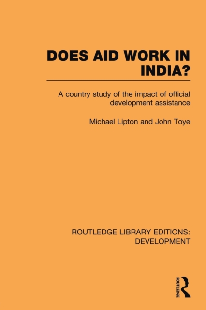 Does Aid Work in India? : A Country Study of the Impact of Official Development Assistance, Paperback / softback Book