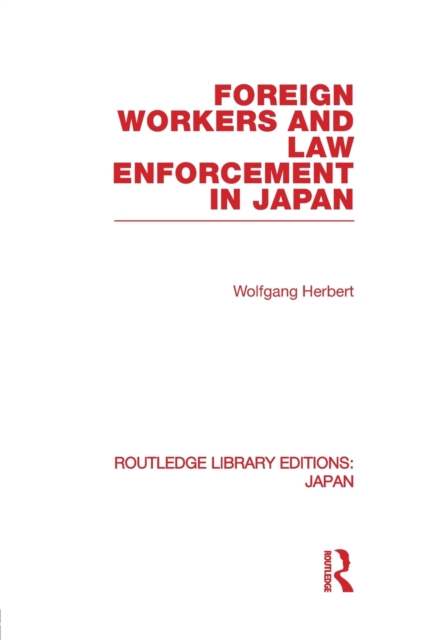 Foreign Workers and Law Enforcement in Japan, Paperback / softback Book