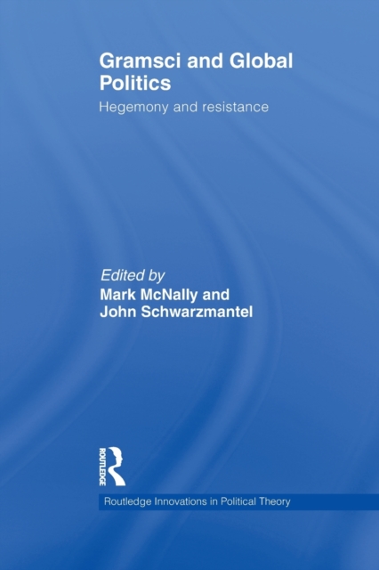 Gramsci and Global Politics : Hegemony and resistance, Paperback / softback Book
