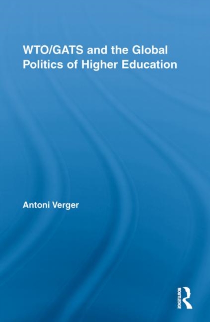 WTO/GATS and the Global Politics of Higher Education, Paperback / softback Book