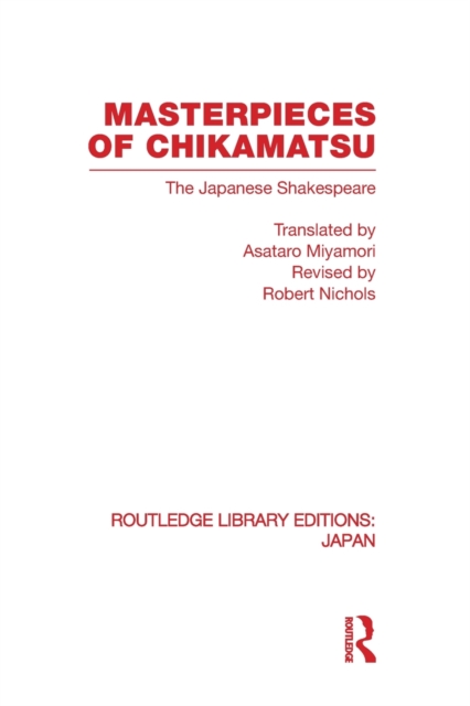 Masterpieces of Chikamatsu : The Japanese Shakespeare, Paperback / softback Book
