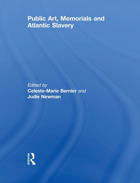 Public Art, Memorials and Atlantic Slavery, Paperback / softback Book