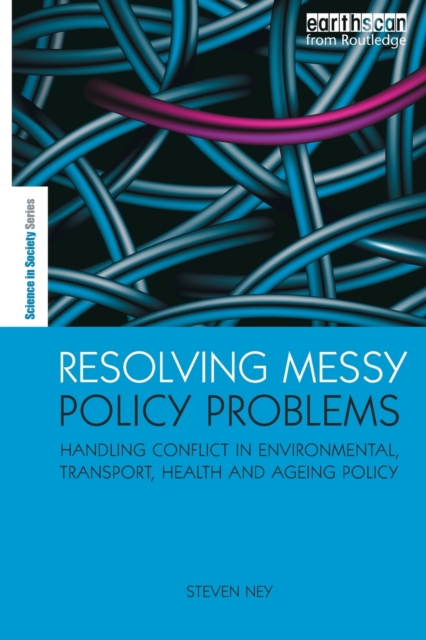Resolving Messy Policy Problems : Handling Conflict in Environmental, Transport, Health and Ageing Policy, Paperback / softback Book