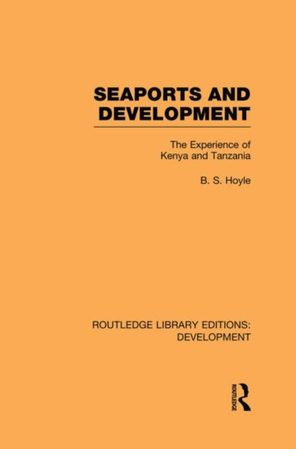 Seaports and Development : The Experience of Kenya and Tanzania, Paperback / softback Book