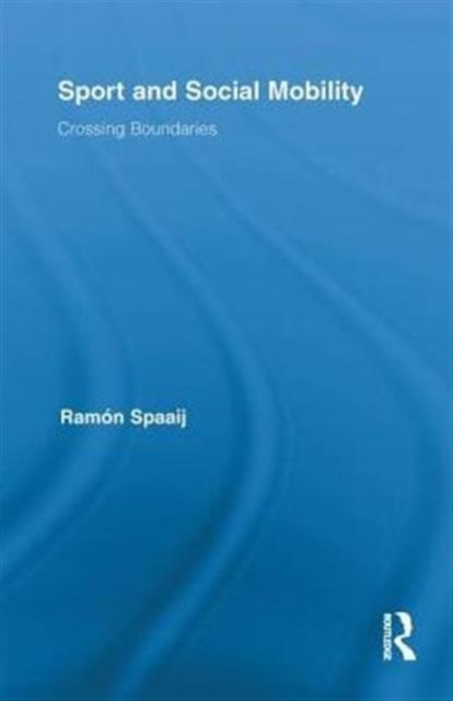 Sport and Social Mobility : Crossing Boundaries, Paperback / softback Book