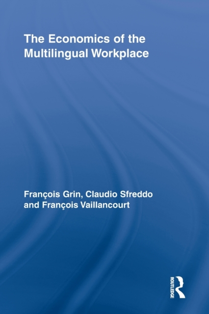 The Economics of the Multilingual Workplace, Paperback / softback Book