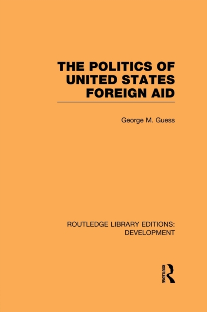 The Politics of United States Foreign Aid, Paperback / softback Book
