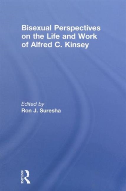 Bisexual Perspectives on the Life and Work of Alfred C. Kinsey, Paperback / softback Book