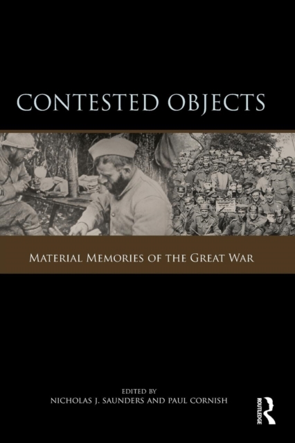 Contested Objects : Material Memories of the Great War, Paperback / softback Book