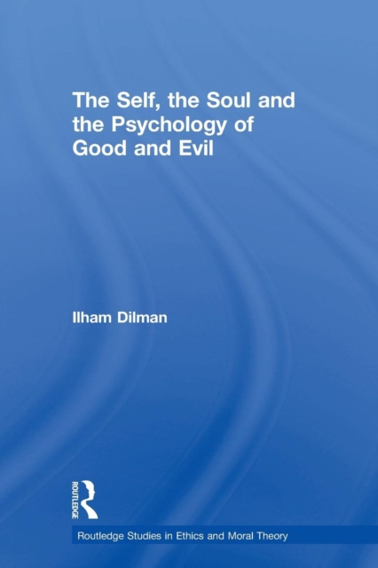 The Self, the Soul and the Psychology of Good and Evil, Paperback / softback Book