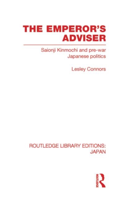 The Emperor's Adviser : Saionji Kinmochi and Pre-War Japanese Politics, Paperback / softback Book