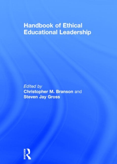 Handbook of Ethical Educational Leadership, Hardback Book
