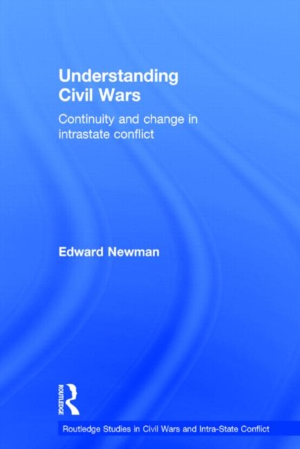Understanding Civil Wars : Continuity and change in intrastate conflict, Hardback Book