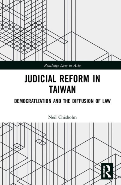 Judicial Reform in Taiwan : Democratization and the Diffusion of Law, Hardback Book