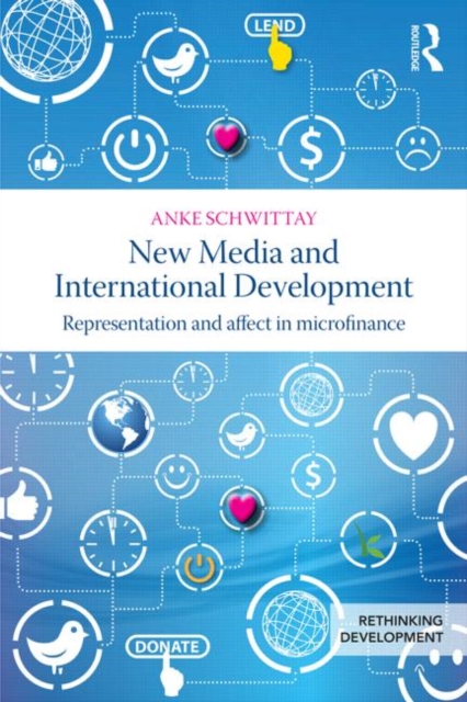 New Media and International Development : Representation and affect in microfinance, Paperback / softback Book