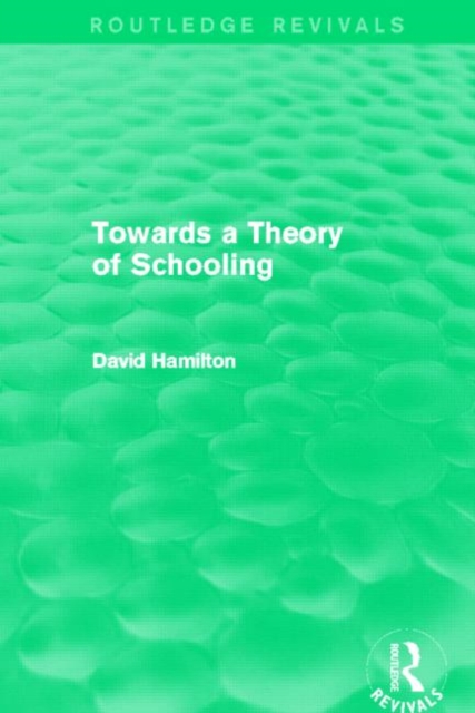 Towards a Theory of Schooling (Routledge Revivals), Hardback Book