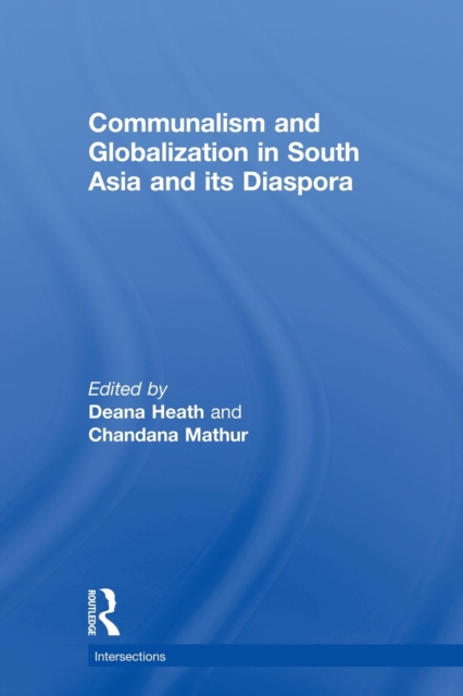 Communalism and Globalization in South Asia and its Diaspora, Paperback / softback Book