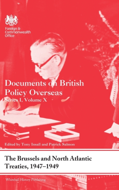 The Brussels and North Atlantic Treaties, 1947-1949 : Documents on British Policy Overseas, Series I, Volume X, Hardback Book