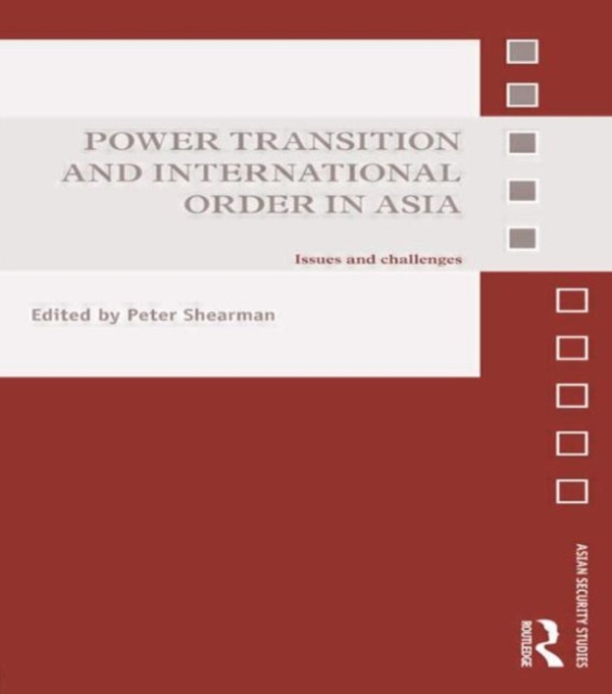 Power Transition and International Order in Asia : Issues and Challenges, Paperback / softback Book