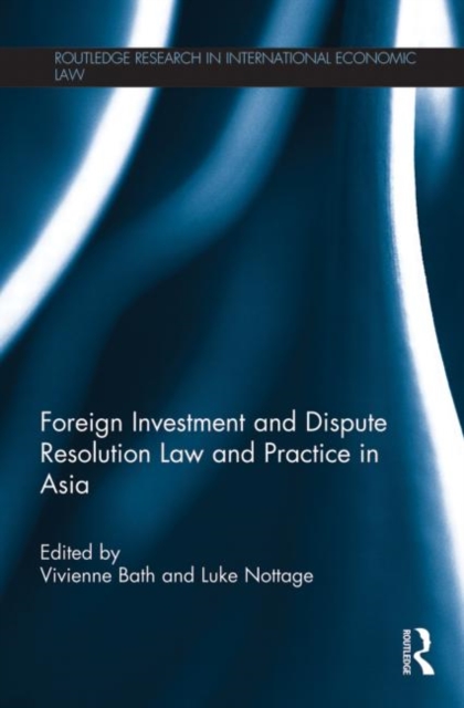 Foreign Investment and Dispute Resolution Law and Practice in Asia, Paperback / softback Book