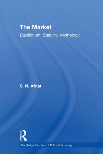 The Market : Equilibrium, Stability, Mythology, Paperback / softback Book