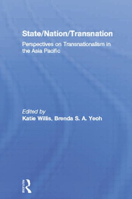 State/Nation/Transnation : Perspectives on Transnationalism in the Asia Pacific, Paperback / softback Book