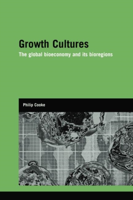 Growth Cultures : The Global Bioeconomy and its Bioregions, Paperback / softback Book