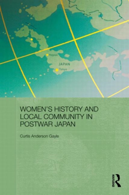 Women's History and Local Community in Postwar Japan, Paperback / softback Book