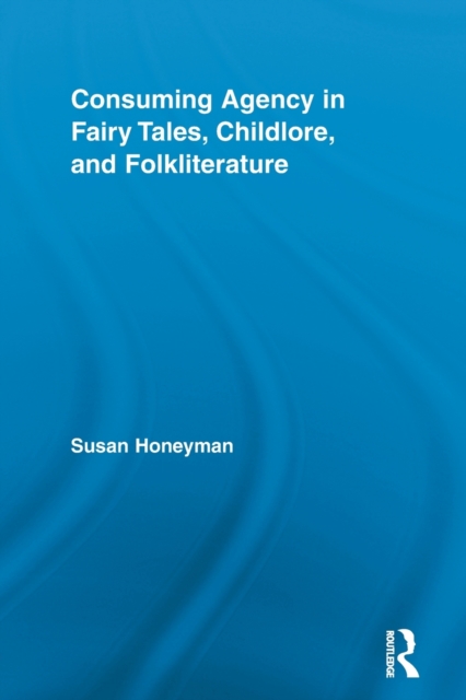 Consuming Agency in Fairy Tales, Childlore, and Folkliterature, Paperback / softback Book
