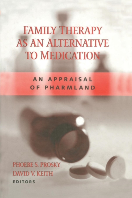 Family Therapy as an Alternative to Medication : An Appraisal of Pharmland, Paperback / softback Book