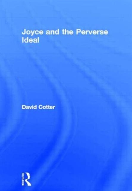 Joyce and the Perverse Ideal, Paperback / softback Book