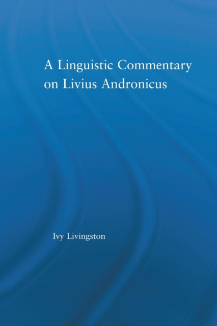 A Linguistic Commentary on Livius Andronicus, Paperback / softback Book