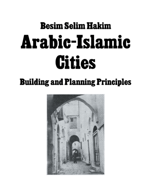 Arabic Islamic Cities  Rev : Building and Planning Principles, Paperback / softback Book