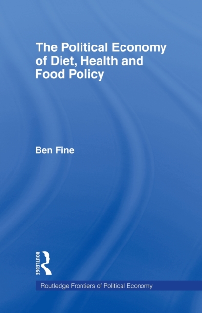 The Political Economy of Diet, Health and Food Policy, Paperback / softback Book