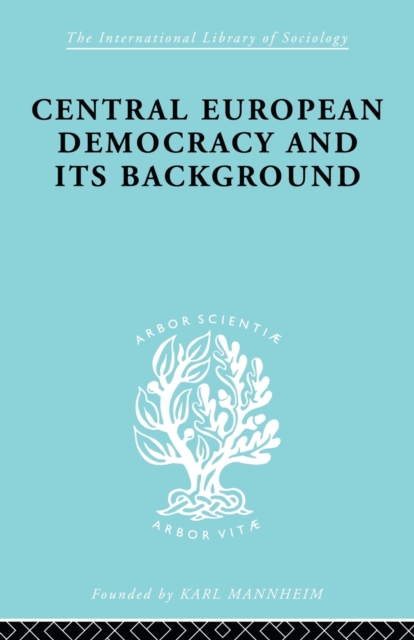 Central European Democracy and its Background : Economic and Political Group Organizations, Paperback / softback Book
