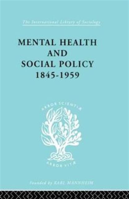 Mental Health and Social Policy, 1845-1959, Paperback / softback Book