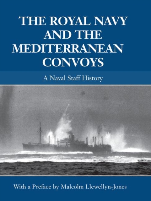The Royal Navy and the Mediterranean Convoys : A Naval Staff History, Paperback / softback Book