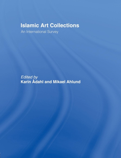 Islamic Art Collections : An International Survey, Paperback / softback Book