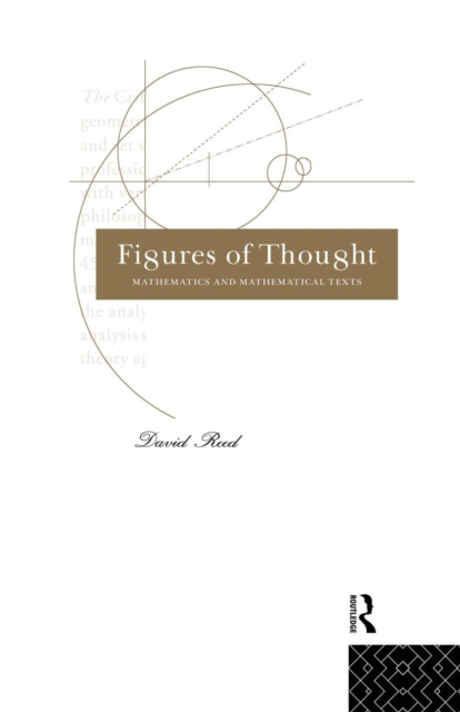 Figures of Thought : Mathematics and Mathematical Texts, Paperback / softback Book