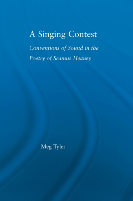 A Singing Contest : Conventions of Sound in the Poetry of Seamus Heaney, Paperback / softback Book