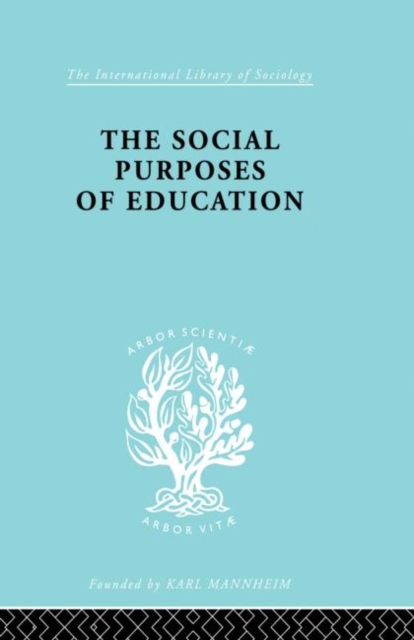 The Social Purposes of Education : Personal and Social Values in Education, Paperback / softback Book